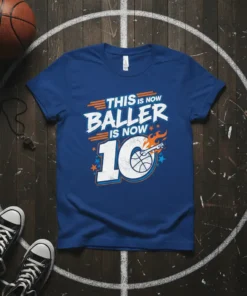 Blue t-shirt with "THIS IS NOW BALLER IS NOW 10" text and basketball graphic, perfect for a 10th birthday celebration