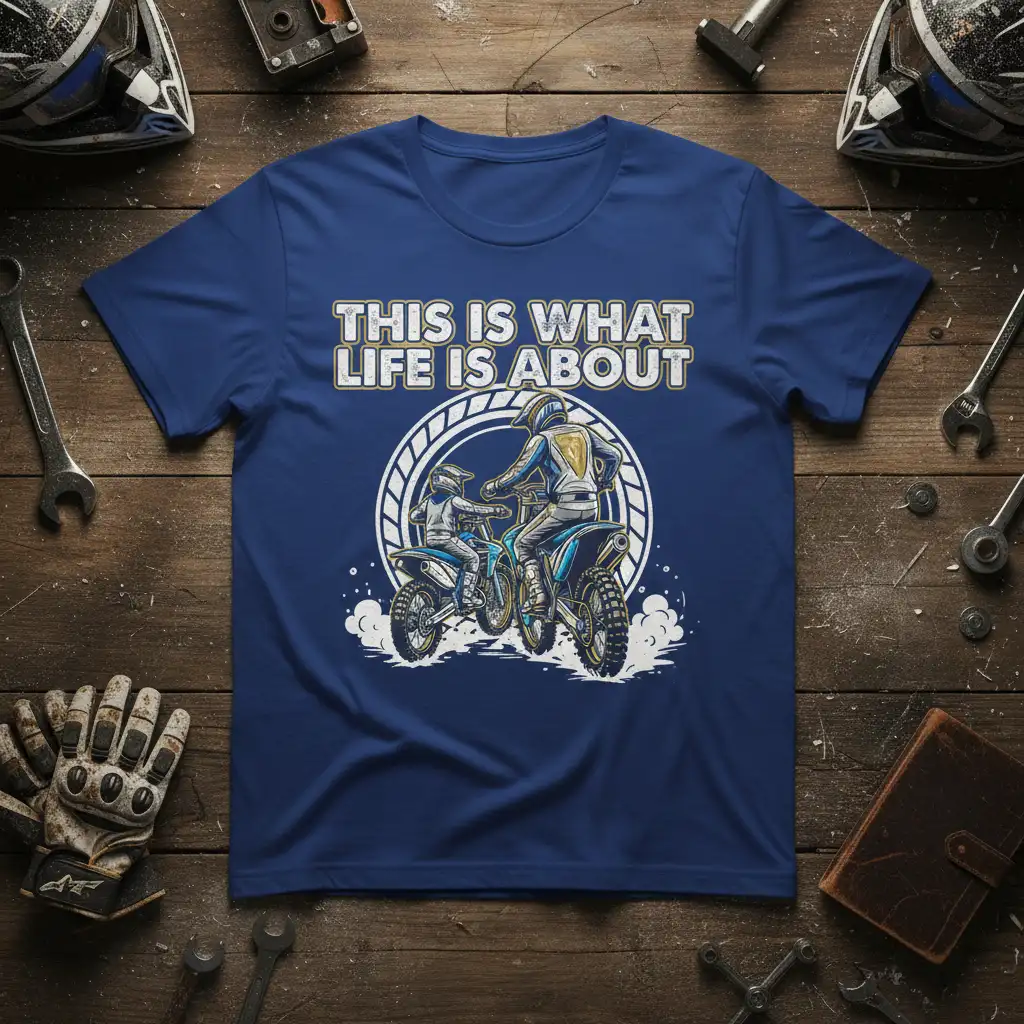 This Is What Life Is About motocross quote with father and son riders on dirt bikes, graphic tee design