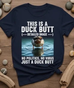 Funny "This Is A Duck Butt" t-shirt with detailed duck image and humorous quote about no politics or virus