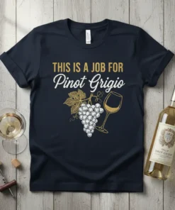 Dark t-shirt with "THIS IS A JOB FOR Pinot Grigio" text, grapes, and wine glass graphic