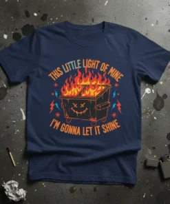 Dumpster fire graphic with text "This Little Light of Mine I'm Gonna Let It Shine" on a navy blue t-shirt