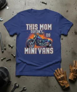 This Mom Doesn't Do Mini Vans t-shirt with a vibrant motorcycle graphic and bold text
