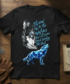 Black t-shirt with blue text "Throw Me to the Wolves And I'll Come Back Leading The Pack" above a wolf