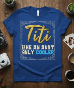 Titi Like An Aunt Only Cooler quote on a royal blue t-shirt, featuring gold glittery "Titi" and blue "Like An