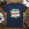 Navy blue t-shirt with "TO DO LIST: YOUR MOM" design in bold white and green graffiti style font, with a