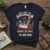 T-shirt with the text "TODAY I DON'T FEEL LIKE DOING ANYTHING EXCEPT MY WIFE I'D DO HER" and skeleton couple