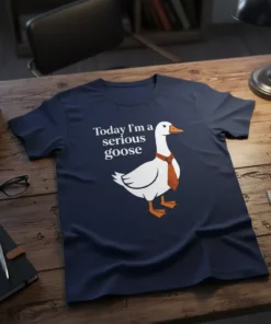 Navy t-shirt with white text "Today I'm a Serious Goose" and an illustration of a goose wearing an orange tie