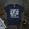 TODAY IS SLAP AN IDIOT DAY I'M GONNA BE BUSY text design with a hand and claws graphic on a