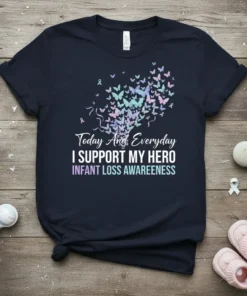T-shirt with "Today And Everyday I SUPPORT MY HERO INFANT LOSS AWARENESS" text and a heart-shaped butterfly graphic, featuring awareness