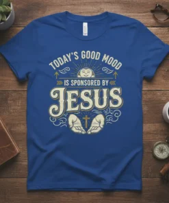 Christian t-shirt with the full quote "Today's Good Mood Is Sponsored By Jesus" in distressed vintage lettering, featuring a smiling