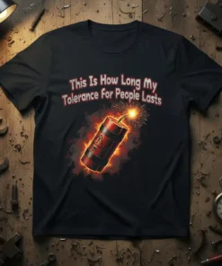 Funny "This Is How Long My Tolerance For People Lasts" quote with an explosive bomb graphic on a black t-shirt