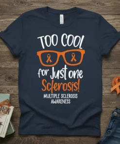 Navy t-shirt with "TOO COOL for Just one Sclerosis!" text and orange glasses with orange ribbons, plus "MULTIPLE SCLEROSIS AWARENESS"