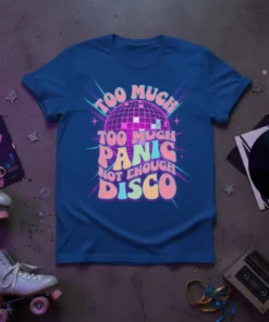 Retro disco graphic tee with text "TOO MUCH TOO MUCH PANIC NOT ENOUGH DISCO" and a disco ball illustration