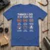 THINGS I DO IN text design featuring stylish typography on quality t-shirt