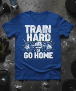 TRAIN HARD OR GO HOME t-shirt with barbell graphic, white and yellow text on blue shirt, gym motivation design