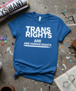 Blue t-shirt with white text reading "TRANS RIGHTS ARE HUMAN RIGHTS"