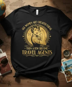 Black t-shirt with gold text "All Women Are Created Equal Then A Few Become Travel Agents" and a graphic of