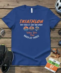 Triathlon Why Suck at Just One Sport When You Can Suck at Three t-shirt with swim, bike, run graphics and