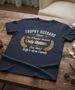 Trophy Husband Like A Regular Husband Only Hotter Wife's Arm Candy funny t-shirt design with gold laurel wreath graphic