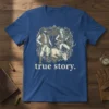 True story. t-shirt design with vintage hunters and a downed deer, perfect for hunting enthusiasts