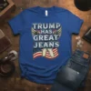 Trump Has Great Jeans t-shirt design with bold lettering, wings, and the American flag graphic