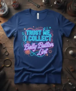 TRUST ME, I COLLECT Belly Button Lint neon text t-shirt design with abstract colorful graphic elements