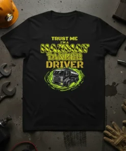 Trust Me I'm A Hazmat Tanker Driver t-shirt with yellow text and tanker truck graphic