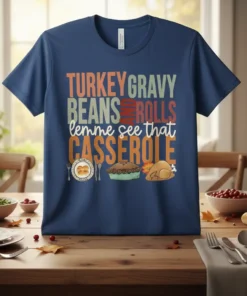 Turkey Gravy Beans and Rolls Lemme See That Casserole Thanksgiving graphic tee design
