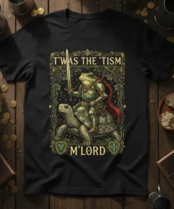 T'was The 'Tism M'Lord t-shirt featuring a frog knight on a turtle, medieval armor, and sword