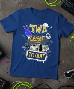 Blue t-shirt with "TWO LEGIT TO QUIT" text in graffiti style, peace sign, boombox, microphone, headphones, and money graphics