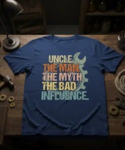 Uncle. The Man. The Myth. The Bad Influence. text design with wrench and gear graphic on a navy blue t-shirt