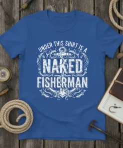 Under This Shirt Is A Naked Fisherman graphic tee with nautical anchor and fish designs