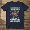 Unsupervised rooster mechanic t-shirt with text "I Am Currently Unsupervised I Know, It Freaks Me Out Too But The Possibilities