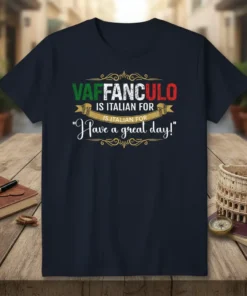 Funny Italian t-shirt with "Vaffanculo Is Italian For Have A Great Day!" text in Italian flag colors and script font