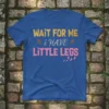 Wait For Me I Have Little Legs T-Shirt featuring gold and pink glitter text with baby footprints graphic