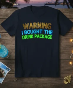 Navy t-shirt with "WARNING I BOUGHT THE DRINK PACKAGE" text in gold, blue, and green lettering