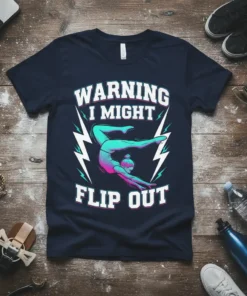 Gymnast performing a flip on a dark t-shirt with "Warning I Might Flip Out" text and lightning graphics