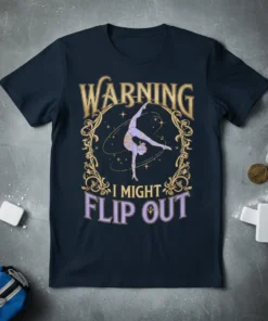 Gymnast performing a handstand on a t-shirt with text "Warning I Might Flip Out" and decorative border