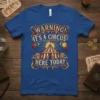 WARNING! IT'S A CIRCUS HERE TODAY bold graphic design printed on comfortable cotton t-shirt