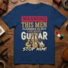 Funny WARNING THIS MEN PLANNING TO BUY ONE MORE GUITAR STOP HIM! t-shirt design featuring guitars and bold text