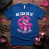 WE CAN DO IT! FIGHT LIKE A GIRL breast cancer awareness t-shirt with pink ribbon fist graphic