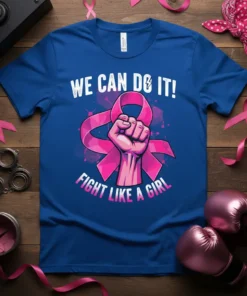WE CAN DO IT! FIGHT LIKE A GIRL breast cancer awareness t-shirt with pink ribbon fist graphic