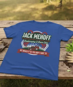 Blue t-shirt with "Jack Mehoff Landscaping & Lawn Care" and "We Whack It So You Don't Have To" quote, featuring
