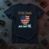 We the People are not OK t-shirt with a distressed American flag graphic and bold typography