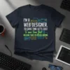 Dark blue t-shirt with "I'm a Web Designer. To save time let's just assume that I'm never wrong" quote and