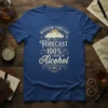 Weekend Forecast 100% Chance of Alcohol T-Shirt with retro typography and drink graphics