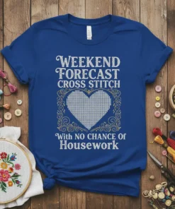 Royal blue t-shirt with "WEEKEND FORECAST CROSS STITCH With NO CHANCE Of Housework" text and a cross-stitched heart graphic
