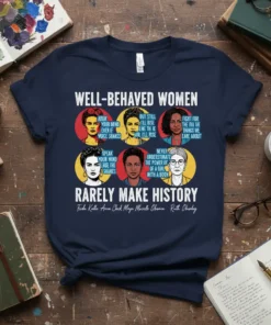 T-shirt design with the text "Well-Behaved Women Rarely Make History" and portraits of Frida Kahlo, Anna Cluck, Maya, Michelle Obama