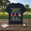 We're more than just GOLF FRIENDS We're like a really small gang t-shirt with three flamingos playing golf