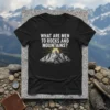 What Are Men To Rocks And Mountains? quote on a black t-shirt with a stylized mountain graphic and sun